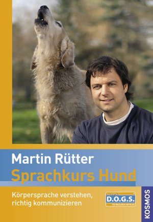 gebrauchtes Buch – Martin Rütter – Sprachkurs Hund : [Körpersprache verstehen, richtig kommunizieren ; Rütter's DOGS, für Menschen mit Hund]. Martin Rütter. [Mit Farbfotos von Melanie Grande ... Red.: Hilke Heinemann]