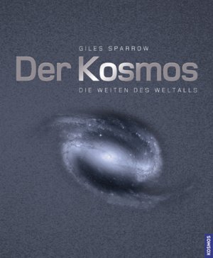 gebrauchtes Buch – Giles Sparrow – Der Kosmos: Die Weiten des Weltalls [Gebundene Ausgabe] Giles Sparrow Weltraum Astronomie Naturwissenschaften Physik Astrophysik Bildband Satellitenbild Universum Weltall Planeten Sterne Nebel Galaxie