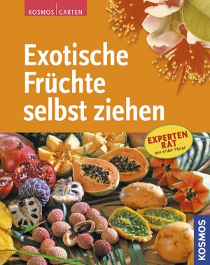 ISBN 9783440114346: Exotische Früchte selbst ziehen