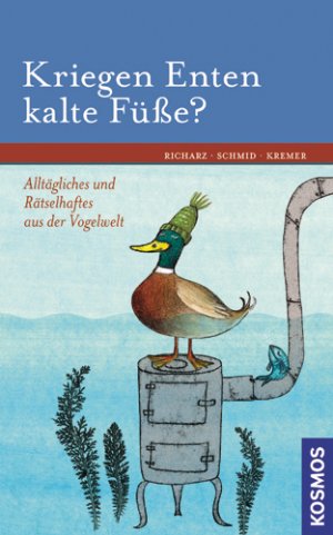 gebrauchtes Buch – Klaus Richarz – Kriegen Enten kalte Füße?: Alltägliches und Rätselhaftes aus der Vogelwelt