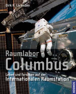 gebrauchtes Buch – Dirk H.Lorenzen – Raumlabor Columbus. Leben und Forschen auf der internationalen Raumstation