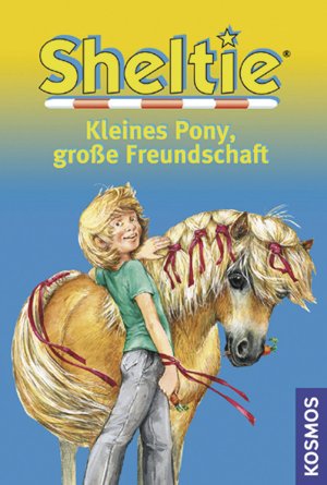 ISBN 9783440118818: Sheltie Kleines Pony, große Freundschaft