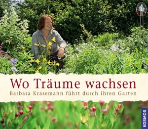 ISBN 9783440118825: Wo Träume wachsen - Barbara Krasemann führt durch ihren Garten