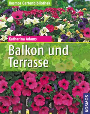 gebrauchtes Buch – Katharina Adams – Balkon und Terrasse (Kosmos Gartenbibliothek)