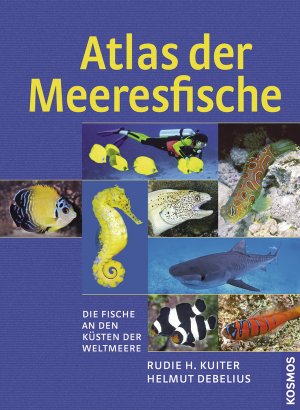 Helmut Debelius (Autor), Rudie H. Kuiter (Autor) - Atlas der Meeresfische: Die Fische an den Ksten der Weltmeere