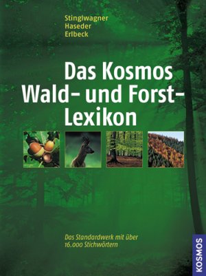 Gerhard Stinglwagner (Autor), Ilse Haseder (Autor), Reinhold Erlbeck (Autor) - Das Kosmos Wald- und Forstlexikon: Vollkommen aktualisierte und erweiterte Ausgabe