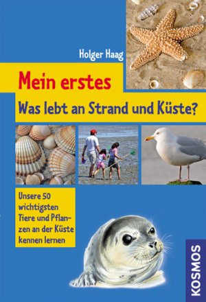 ISBN 9783440122037: Mein erstes Was lebt an Strand und Küste? - Unsere 50 wichtigsten Tiere und Pflanzen der Küste kennen lernen