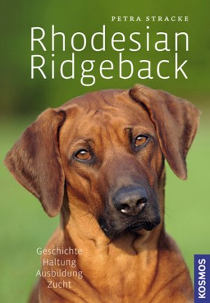 Petra Stracke (Autor) - Rhodesian Ridgeback: Geschichte, Haltung, Ausbildung, Zucht