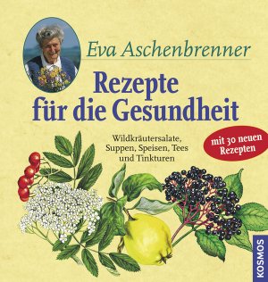 gebrauchtes Buch – Eva Aschenbrenner – Rezepte für die Gesundheit - Wildkräutersalate, Suppen, Speisen, Tees und Tinkturen