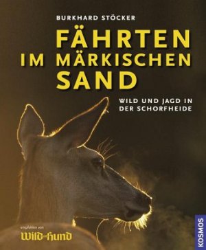 ISBN 9783440125199: Fährten im märkischen Sand - Die Schorfheide – Wild- und Jagdparadies