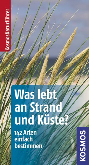 ISBN 9783440125786: Was lebt an Strand und Küste?: 142 Arten einfach bestimmen (Kosmos-Naturführer Basics)