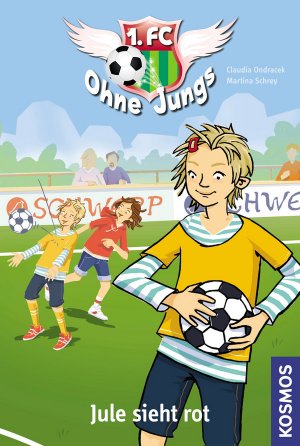 ISBN 9783440126462: 1. FC Ohne Jungs, 3, Jule sieht rot