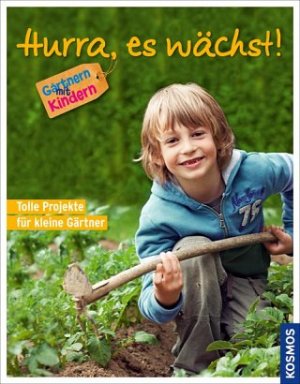 ISBN 9783440126738: Hurra, es wächst! - 30 tolle Projekte für kleine Gärtner / Gärtnern mit Kindern