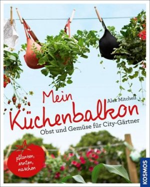 ISBN 9783440130889: Mein Küchenbalkon - Obst und Gemüse für City-Gärtner