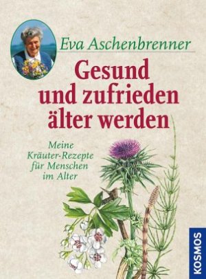 ISBN 9783440132913: Gesund und zufrieden älter werden - Meine Kräuter-Rezepte für Menschen im Alter