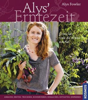 ISBN 9783440140833: Alys' Erntezeit - Frisches aus dem eigenen Garten haltbar machen