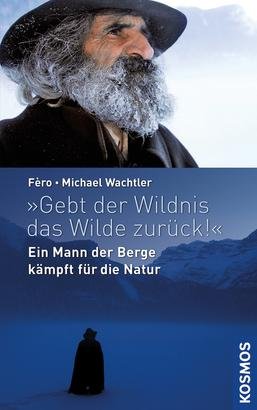 ISBN 9783440141601: Gebt der Wildnis das Wilde zurück!: Geb. Ausg. von Michael Wachtler