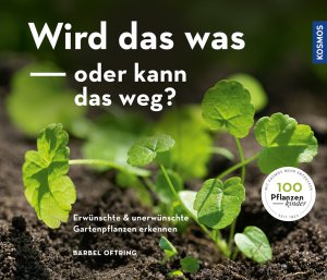 ISBN 9783440153031: Wird das was oder kann das weg? - Erwünschte und unerwünschte Gartenpflanzen erkennen