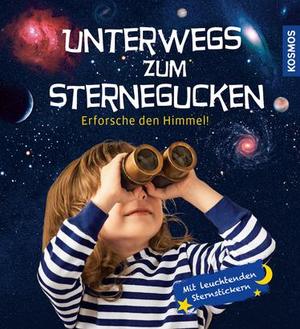 ISBN 9783440153468: Unterwegs zum Sternegucken – Erforsche den Himmel, Mit leuchtenden Sternstickern