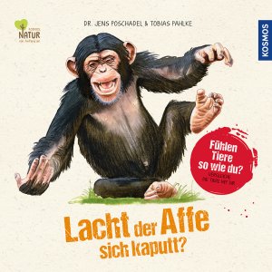 ISBN 9783440160312: Lacht der Affe sich kaputt? - Fühlen Tiere so wie du? Vergleiche die Tiere mit dir