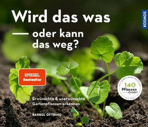 ISBN 9783440167854: Wird das was oder kann das weg?: Erwünschte und unerwünschte Gartenpflanzen erkennen