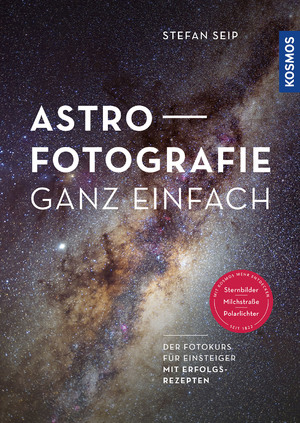 ISBN 9783440171486: Astrofotografie ganz einfach – Der Fotokurs für Einsteiger mit Erfolgsrezepten für Sternbilder, Milchstraße und Polarlichter