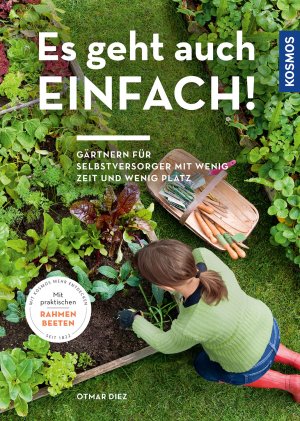 ISBN 9783440172049: Es geht auch einfach! - Gärtnern für Selbstversorger mit wenig Zeit und wenig Platz. Mit praktischen Rahmenbeeten.