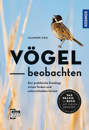 gebrauchtes Buch – Leander Khil – Vögel beobachten - Der praktische Einstieg: Arten finden und unterscheiden lernen. Wie, wo, wann beobachten? Das Praxisbuch mit vielen Übungen: Mit 56 Vogelstimmen auf der KOSMOS-PLUS-App.