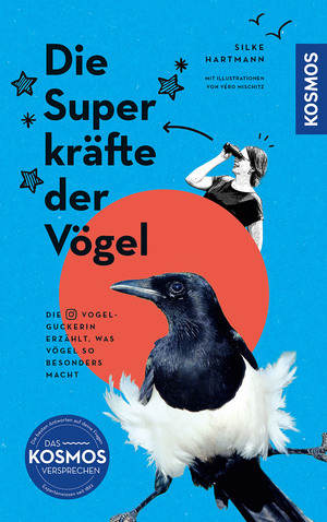 gebrauchtes Buch – Silke Hartmann – Die Superkräfte der Vögel - die Vogelguckerin erzählt, was Vögel so besonders macht