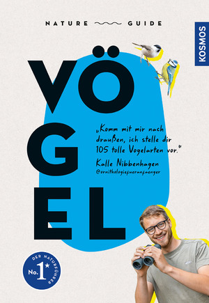 ISBN 9783440177235: Nature Guide Vögel – "Komm mit mir nach draußen, ich stelle dir 105 tolle Vogelarten vor." Kalle Nibbenhagen @ornithologiefueranfaenger. Alle Vogelstimmen und einige Filme auf der KOSMOS-PLUS-App.