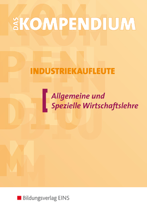 ISBN 9783441006039: Das Kompendium Industriekaufleute, EURO, Allgemeine und Spezielle Wirtschaftslehre: Allgemeine und Spezielle Wirtschaftslehre / Allgemeine und ... Allgemeine und Spezielle Wirtschaftslehre)