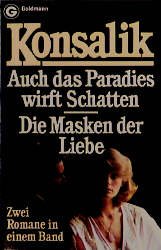 gebrauchtes Buch – Konsalik, Heinz G – Auch das Paradies wirft Schatten - Die Maske der Liebe