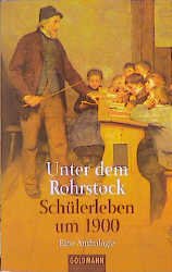 gebrauchtes Buch – Thomas Kastura – Unter dem Rohrstock. Schülerleben um 1900