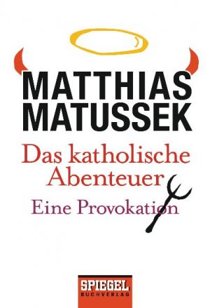 ISBN 9783442102358: Das katholische Abenteuer: Eine Provokation Eine Provokation