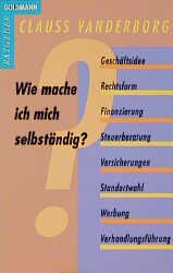 ISBN 9783442104789: Wie mache ich mich selbständig?