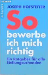 ISBN 9783442105496: So bewerbe ich mich richtig / Joseph Hofstetter