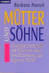 ISBN 9783442114207: Mütter und Söhne: Gesprächsprotokolle mit Männern über ihre Beziehung zur eigenen Mutter