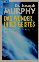 ISBN 9783442117390: Das Wunder Ihres Geistes. Das Buch der Entdeckung und Wandlung. ( Grenzwissenschaften Esoterik). ( Tb)