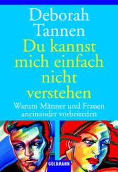 ISBN 9783442123490: Du kannst mich einfach nicht verstehen. Warum Männer und Frauen aneinander vorbeireden.