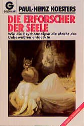 gebrauchtes Buch – Koesters, Paul H – Die Erforscher der Seele : wie die Psychoanalyse die Macht des Unbewussten entdeckte.