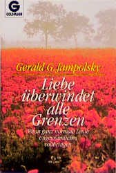 Liebe Uberwindet Alle Grenzen Jampolsky Gerald G Buch Gebraucht Kaufen A02kpnup01zzs