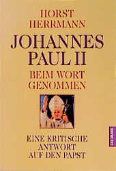 gebrauchtes Buch – Horst Herrmann – Johannes Paul II. beim Wort genommen - Eine kritische Antwort auf den Papst