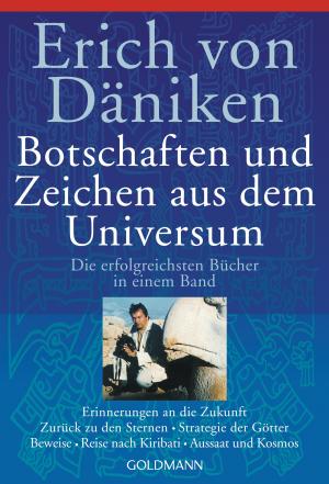 ISBN 9783442126880: Botschaften und Zeichen aus dem Universum - Erinnerungen an die Zukunft / Zurück zu den Sternen / Stratgie der Götter / Beweise / Reise nach Kiribati / Aussaat und Kosmos