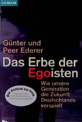 gebrauchtes Buch – Ederer, Günter und Peer Ederer – Das Erbe der Egoisten. Wie unsere Generation die Zukunft Deutschlands verspielt.