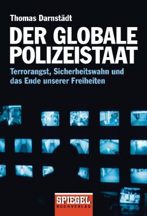 ISBN 9783442129997: Der globale Polizeistaat - Terrorangst, Sicherheitswahn und das Ende unserer Freiheiten