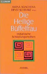 ISBN 9783442132584: Die Heilige Büffelfrau – Indianische Schöpfungsmythen