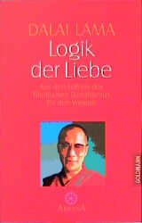 ISBN 9783442132669: Logik der Liebe: Aus den Lehren des Tibetischen Buddhismus für den Westen