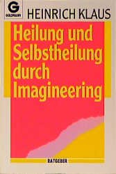 ISBN 9783442135509: Heilung und Selbstheilung durch Imagineering