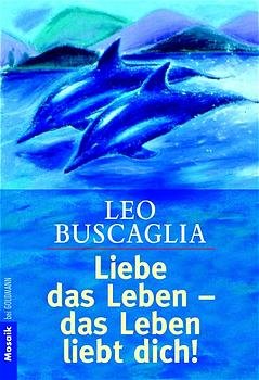 ISBN 9783442135820: Liebe das Leben - das Leben liebt dich!