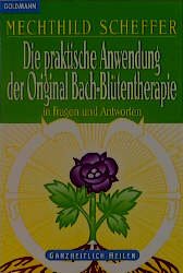 ISBN 9783442137930: Die praktische Anwendung der Original Bach-Blütentherapie